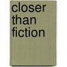 Closer Than Fiction door Anna Sophia Schulz