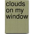 Clouds on My Window