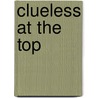 Clueless at the Top door Charlotte Childress