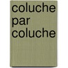 Coluche par Coluche door Onbekend