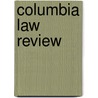 Columbia Law Review door Columbia University School of Law