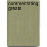 Commentating Greats door Nicholas Sellens