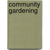 Community Gardening by Pennsylvania Horticultural Society