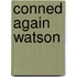 Conned Again Watson