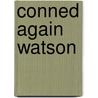 Conned Again Watson door Colin Bruce