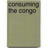 Consuming the Congo door Peter H. Eichstaedt