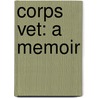 Corps Vet: A Memoir by Dick Hrebik