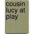 Cousin Lucy At Play