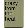 Crazy From The Heat by James H. Evans