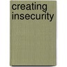 Creating Insecurity door Wolfgang Sutzl