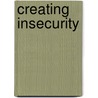 Creating Insecurity by Wolfgang Sutzl