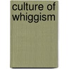 Culture Of Whiggism door Paddy Bullard