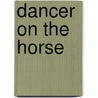 Dancer On The Horse by Ranjit Hoskote