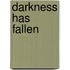 Darkness Has Fallen