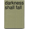 Darkness Shall Fall by Alister E. MacGrath