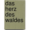 Das Herz des Waldes door Wolfgang Hohlbein