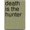 Death Is The Hunter door Charles G. West