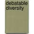 Debatable Diversity
