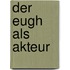 Der Eugh Als Akteur