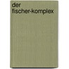 Der Fischer-Komplex door Gunter Spraul