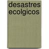 Desastres Ecolgicos door Daniel R. Faust
