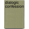 Dialogic Confession door Ronald C. Arnett