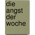 Die Angst der Woche