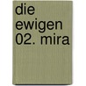 Die Ewigen 02. Mira by Yann