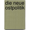 Die Neue Ostpolitik door Sebastian Kuschel