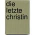 Die letzte Christin