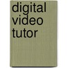Digital Video Tutor door William Palow