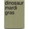 Dinosaur Mardi Gras door Dianne de Las Casas