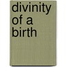 Divinity Of A Birth by Robert Geis