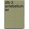 Dlb 3 Antebellum Wr door Joel Myerson