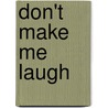 Don't Make Me Laugh by James Stevenson