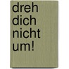 Dreh Dich Nicht Um! door Elisabeth Altrock