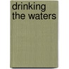 Drinking the Waters door Thomas A. Chambers
