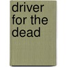 Driver For The Dead by Leonardo Manco