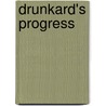 Drunkard's Progress door John William Crowley