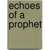 Echoes Of A Prophet door Gary T. Manning