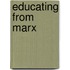 Educating From Marx