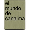 El Mundo De Canaima door Eliza Kalderon