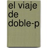 El Viaje de Doble-P door Fernando Lalana