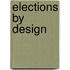 Elections by Design