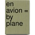 En Avion = By Plane