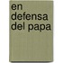 En Defensa Del Papa