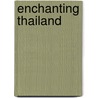 Enchanting Thailand door Mick Shippen