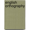 English Orthography door Frederic P. Miller