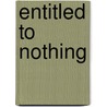 Entitled To Nothing door Lisa Sun-Hee Park