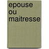 Epouse Ou Maitresse by Anne-Marie Mitterrand